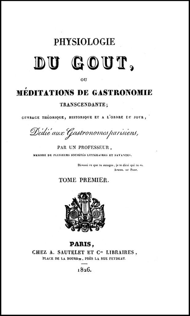Brillat-Savarin, Physiologie du Gout, 1826